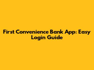 First Convenience Bank App: Easy Login Guide