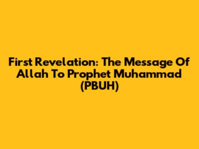 First Revelation: The Message Of Allah To Prophet Muhammad (PBUH)