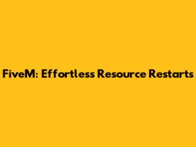 FiveM: Effortless Resource Restarts