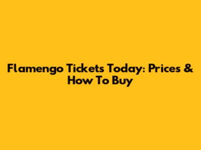 Flamengo Tickets Today: Prices & How To Buy