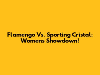 Flamengo Vs. Sporting Cristal: Women's Showdown!