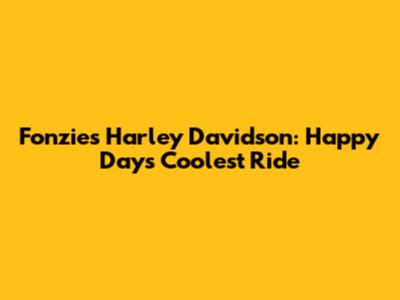 Fonzie's Harley Davidson: Happy Days Coolest Ride