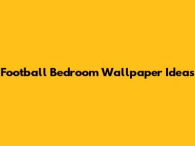 Football Bedroom Wallpaper Ideas