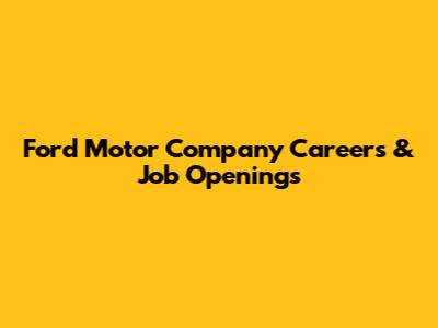 Ford Motor Company Careers & Job Openings