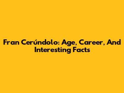 Fran Cerúndolo: Age, Career, And Interesting Facts