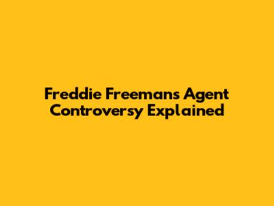 Freddie Freeman's Agent Controversy Explained