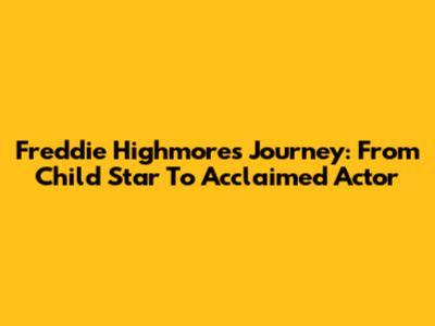 Freddie Highmore's Journey: From Child Star To Acclaimed Actor