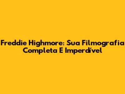 Freddie Highmore: Sua Filmografia Completa E Imperdível