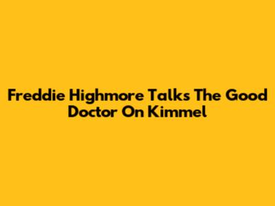Freddie Highmore Talks 'The Good Doctor' On Kimmel