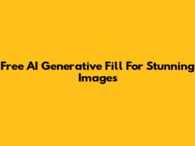 Free AI Generative Fill For Stunning Images