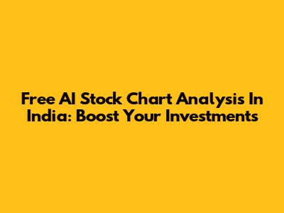 Free AI Stock Chart Analysis In India: Boost Your Investments