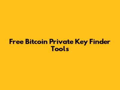 Free Bitcoin Private Key Finder Tools