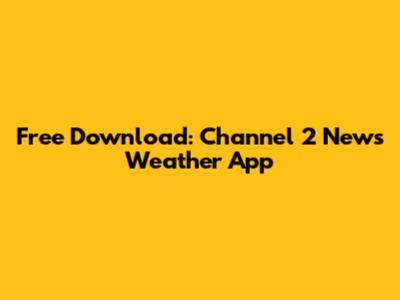 Free Download: Channel 2 News Weather App