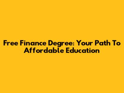 Free Finance Degree: Your Path To Affordable Education
