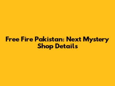 Free Fire Pakistan: Next Mystery Shop Details