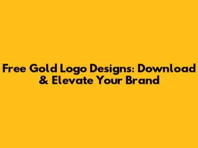 Free Gold Logo Designs: Download & Elevate Your Brand