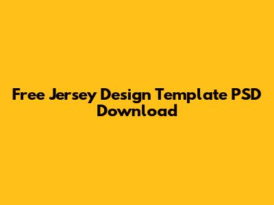 Free Jersey Design Template PSD Download