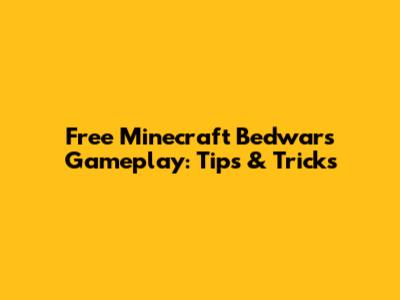 Free Minecraft Bedwars Gameplay: Tips & Tricks