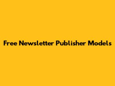Free Newsletter Publisher Models