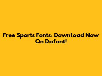 Free Sports Fonts: Download Now On Dafont!