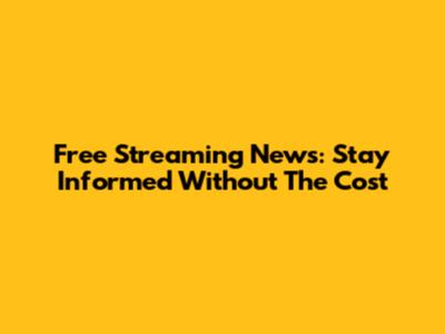 Free Streaming News: Stay Informed Without The Cost