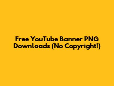 Free YouTube Banner PNG Downloads (No Copyright!)