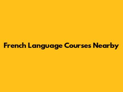 French Language Courses Nearby