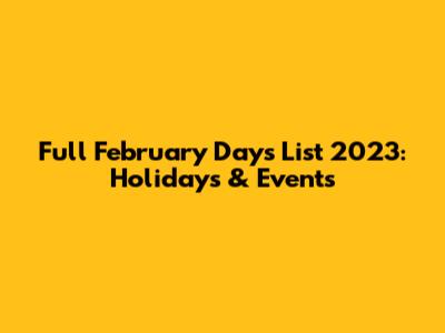 Full February Days List 2023: Holidays & Events