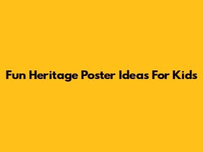Fun Heritage Poster Ideas For Kids