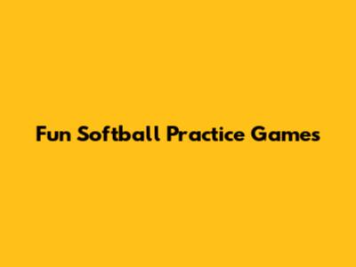 Fun Softball Practice Games