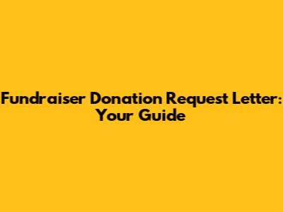 Fundraiser Donation Request Letter: Your Guide