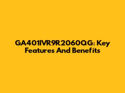 GA401IVR9R2060QG: Key Features And Benefits