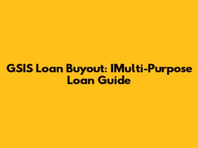 GSIS Loan Buyout: IMulti-Purpose Loan Guide