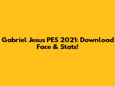 Gabriel Jesus PES 2021: Download Face & Stats!
