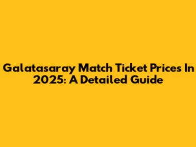 Galatasaray Match Ticket Prices In 2025: A Detailed Guide