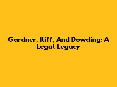 Gardner, Iliff, And Dowding: A Legal Legacy