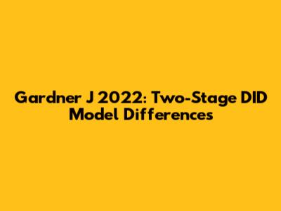 Gardner J 2022: Two-Stage DID Model Differences