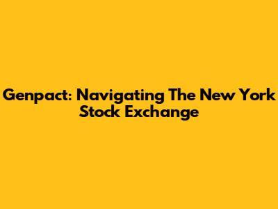 Genpact: Navigating The New York Stock Exchange
