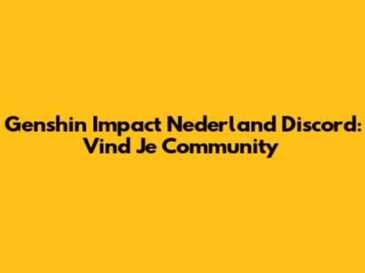 Genshin Impact Nederland Discord: Vind Je Community