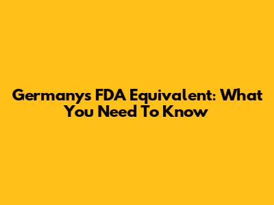 Germany's FDA Equivalent: What You Need To Know