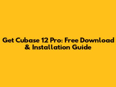 Get Cubase 12 Pro: Free Download & Installation Guide