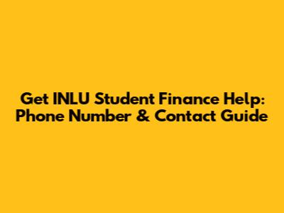 Get INLU Student Finance Help: Phone Number & Contact Guide