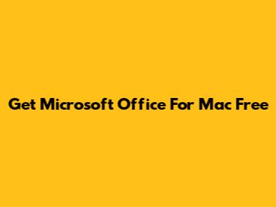 Get Microsoft Office For Mac Free