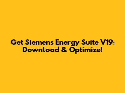 Get Siemens Energy Suite V19: Download & Optimize!