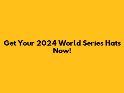 Get Your 2024 World Series Hats Now!