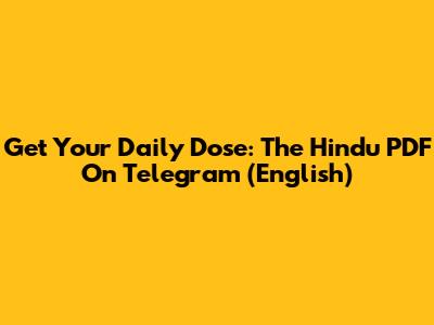 Get Your Daily Dose: The Hindu PDF On Telegram (English)