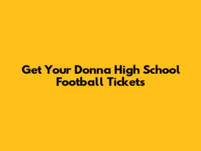 Get Your Donna High School Football Tickets