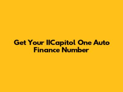 Get Your IICapitol One Auto Finance Number