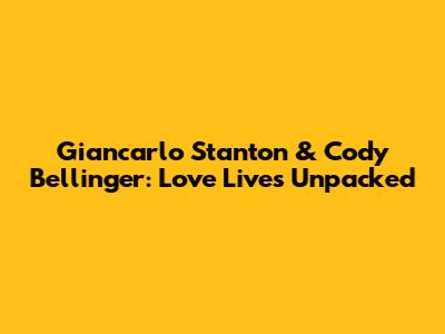 Giancarlo Stanton & Cody Bellinger: Love Lives Unpacked