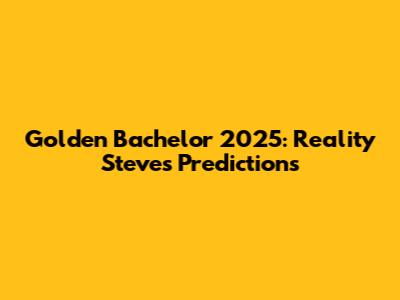 Golden Bachelor 2025: Reality Steve's Predictions